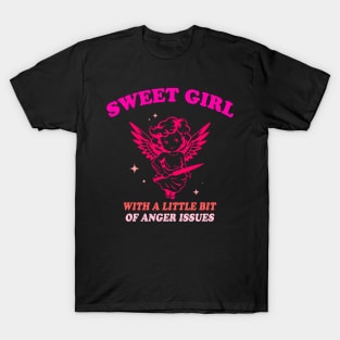 Sweet Girl With A Little Bit Of Anger Issues T-Shirt